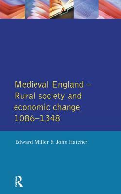 Medieval England: Rural Society and Economic Change 1086-1348 by Edward Miller, John Hatcher