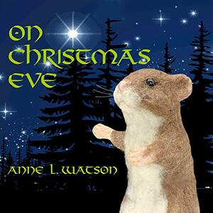 On Christmas Eve: A Coco Mouse Tale by Anne L. Watson