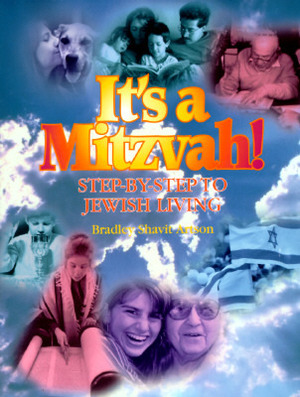 It's a Mitzvah!: Step-By-Step to Jewish Living by Bradley Shavit Artson