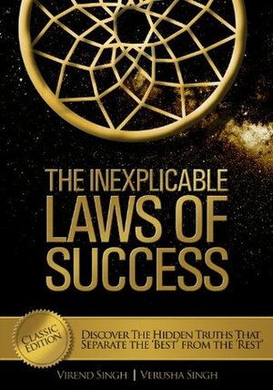 The Inexplicable Laws of Success: Discover the Hidden Truths that Separate the 'Best' from the 'Rest by Verusha Singh, Virend Singh