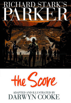 Richard Stark's Parker: The Score by Darwyn Cooke