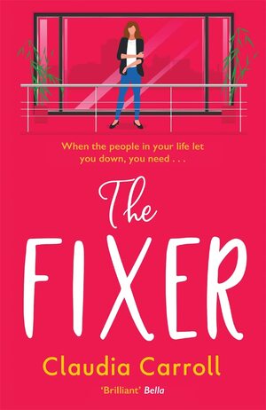 The Fixer: The side-splitting novel from bestselling author Claudia Carroll, the perfect Christmas gift by Claudia Carroll