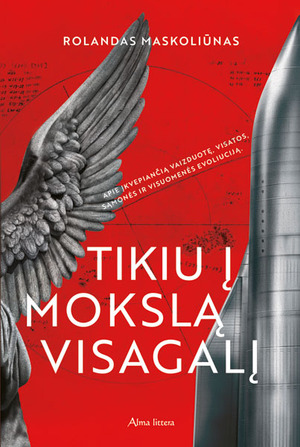 Tikiu į mokslą visagalį by Rolandas Maskoliūnas