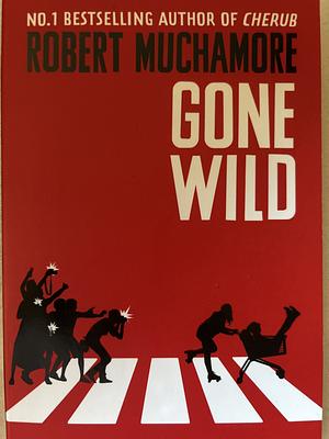 Gone Wild by Robert Muchamore