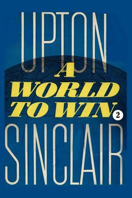 A World to Win II by Upton Sinclair