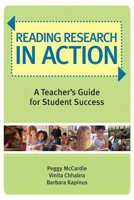 Reading Research in Action: A Teacher's Guide for Student Success by Peggy McCardle, Vinita Chhabra, Barbara Kapinus