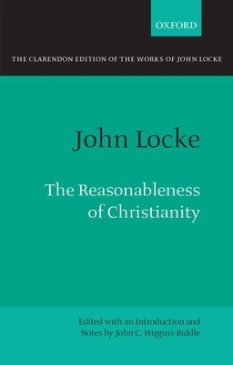 The Reasonableness of Christianity: As Delivered in the Scriptures by John Locke