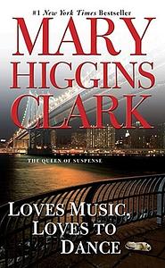 Loves Music, Loves to Dance by Mary Higgins Clark