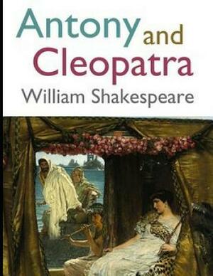 Antony and Cleopatra (Annotated) by William Shakespeare