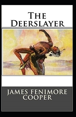 The Deerslayer Illustrated by James Fenimore