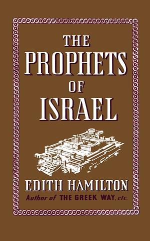 The Prophets of Israel by Edith Hamilton