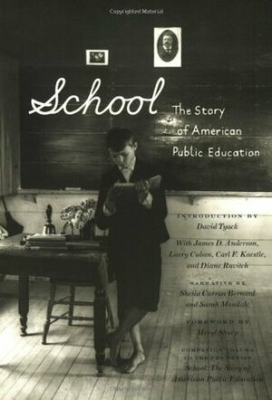 School: The Story of American Public Education by Sarah B. Patton, David Tyack, Sheila Curran Bernard, Meryl Streep, Sarah Mondale