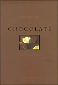 The Ultimate Encyclopedia of Chocolate: With Over 200 Recipes by Christine McFadden, Christine France