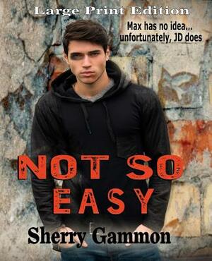 Not So Easy (LARGE PRINT Edition): LaRgE PrInT Edition by Sherry Gammon