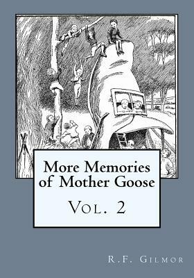 More Memories of Mother Goose by R. F. Gilmor