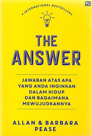 The Answer: Jawaban atas Semua yang Anda Inginkan by Barbara Pease, Allan Pease