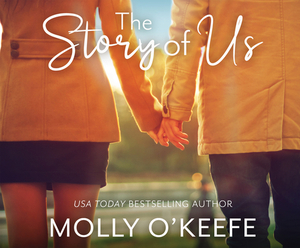 The Story of Us by Molly O'Keefe