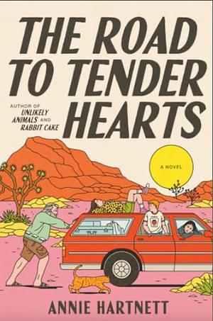 The Road to Tender Hearts: A Novel by Annie Hartnett