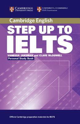 Step Up to IELTS Personal Study Book by Clare McDowell, Vanessa Jakeman