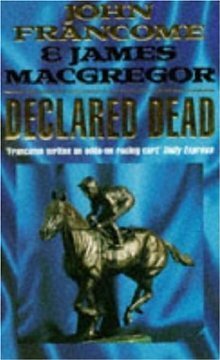 Declared Dead by James MacGregor, John Francome