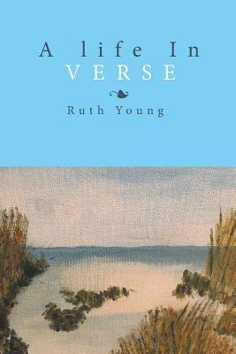 A Life in Verse by Ruth Young
