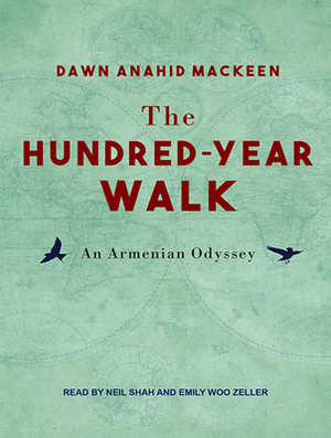 The Hundred-Year Walk: An Armenian Odyssey by Dawn Anahid MacKeen