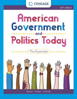 American Government and Politics Today: The Essentials by Barbara A. Bardes, Mack C. Shelley, Steffen W. Schmidt