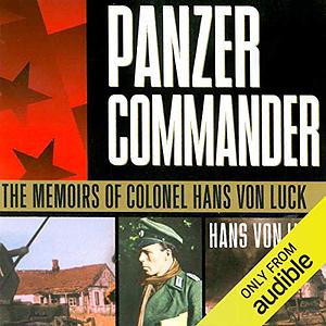 Panzer Commander: The Memoirs of Colonel Hans von Luck by Hans von Luck