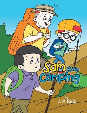 Sam Goes Camping by J. P. Ruiz