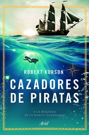 Cazadores de piratas by Robert Kurson