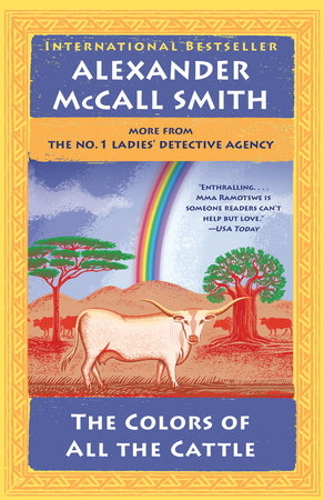 The Colors of All the Cattle by Alexander McCall Smith