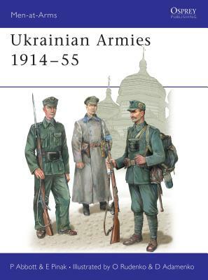 Ukrainian Armies 1914-55 by Peter Abbott, Eugene Pinak