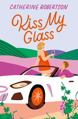 Kiss My Glass by Catherine Robertson