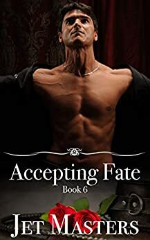 Accepting Fate: A Dark Captive Romance by Jet Masters