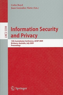 Information Security and Privacy: 14th Australasian Conference, ACISP 2009 Brisbane, Australia, July 1-3, 2009 Proceedings by 