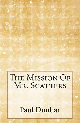 The Mission Of Mr. Scatters by Paul Laurence Dunbar