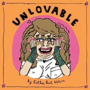Unlovable Vol. 2 by Esther Pearl Watson