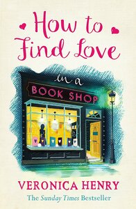 How to Find Love in a Bookshop by Veronica Henry