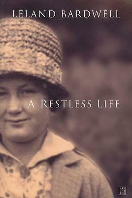 A Restless Life by Leland Bardwell