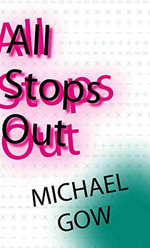 All Stops Out  by Michael Gow