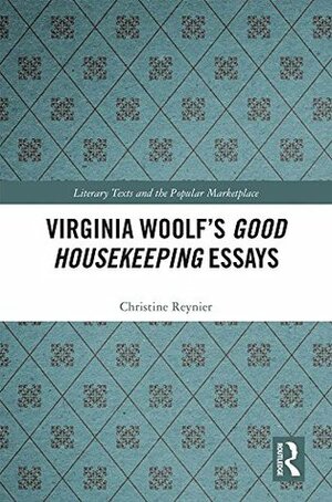 Virginia Woolf's Good Housekeeping Essays by Christine Reynier