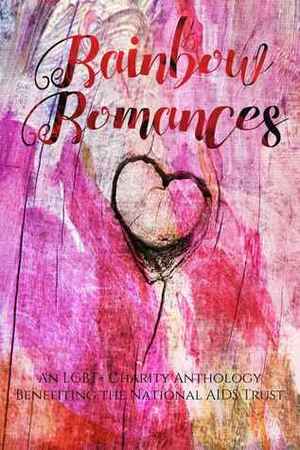 Rainbow Romances: Charity collection NAT by Carmilla Voiez, G.R. Lyons, Sarah Beth James, Melanie Quinlan, Jessica Butler, Amir Lane