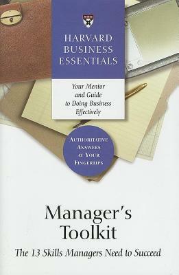 Manager's Toolkit: The 13 Skills Managers Need to Succeed by 