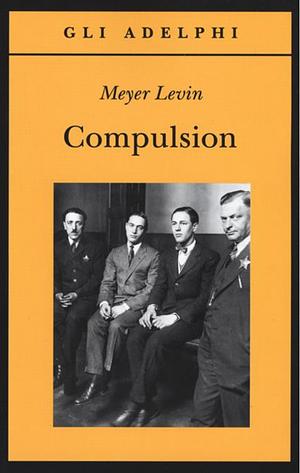 Compulsion by Meyer Levin