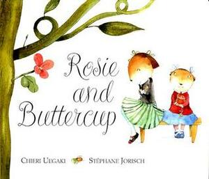 Rosie and Buttercup by Chieri Uegaki, Stéphane Jorisch