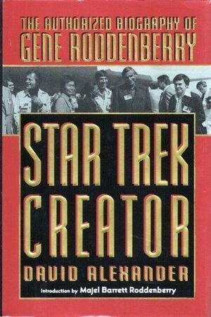 Star Trek Creator: The Authorized Biography of Gene Roddenberry by Majel Barrett Roddenberry, David Alexander, Ray Bradbury