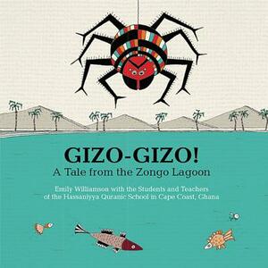 Gizo-Gizo!: A Tale from the Zongo Lagoon by Emily Williamson