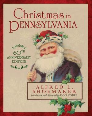 Christmas in Pennsylvania by Don Yoder, Alfred L. Shoemaker