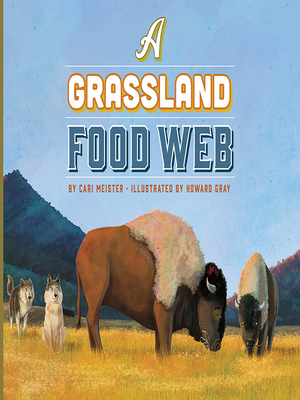 A Grassland Food Web by Howard Gray, Cari Meister