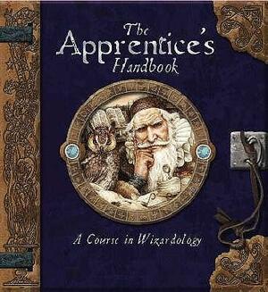 The Apprentice's Handbook: A Course in Wizardology by Master Merlin, Amanda Wood, Dugald A. Steer